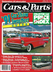 CARS & PARTS 1991 APR - '57 BEL AIR SPORT, '70 CHALLENGER R/T, '29 PACKARD 640